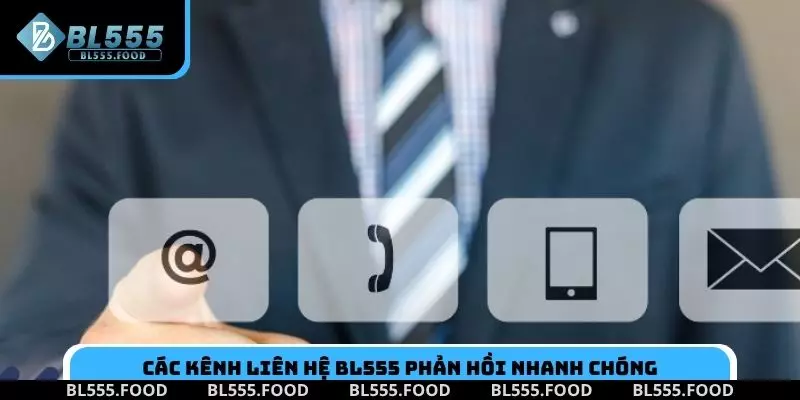 Các kênh liên hệ BL555 phản hồi nhanh chóng