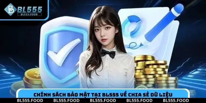 Chính sách bảo mật tại BL555 về chia sẻ dữ liệu