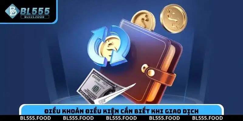 Điều khoản điều kiện cần biết khi giao dịch