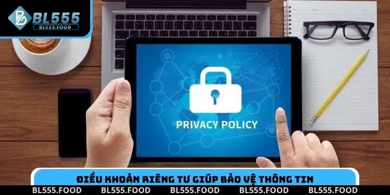 Điều khoản riêng tư giúp bảo vệ thông tin